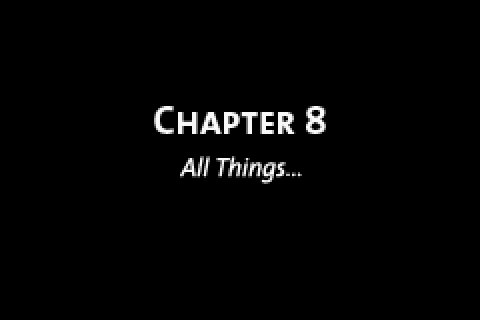 Chapter 8, All Things...